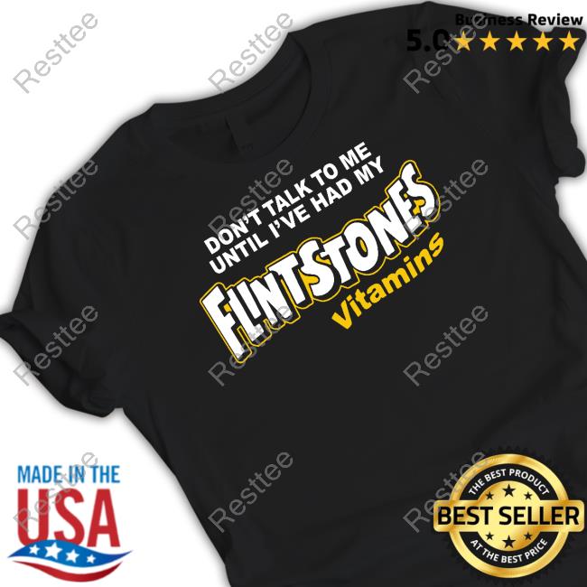 Shitheadsteve Don't Talk To Me Until I've Had My Flintstones Vitamins Tee