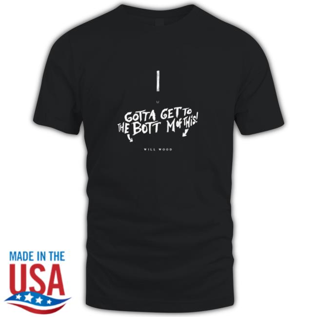Official Gotta get to the bottom of this Shirt 2022
