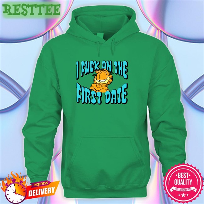 Shirts That Go Hard Garfield I Fuck On The First Date Shirt Shirtsthtgohard Garfield I Fuck On The First Date Tank Top