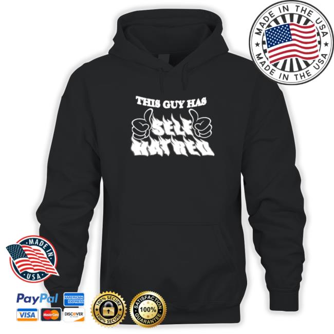This guy has self hatred Tee Shirt This guy has self hatred Tee Shirt