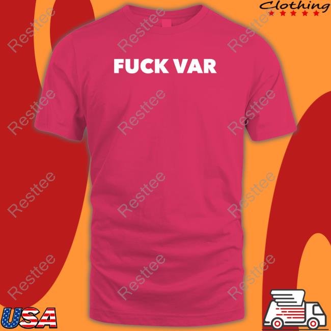Fuck Var Shirts Fuck Var Tee Shirt