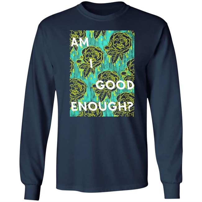 Tilian Merch Am I Good Enough Shirt Tilian Merch Am I Good Enough Shirt