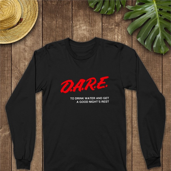 Dare To Drink Water And Get A Good Night's Rest Hoodie