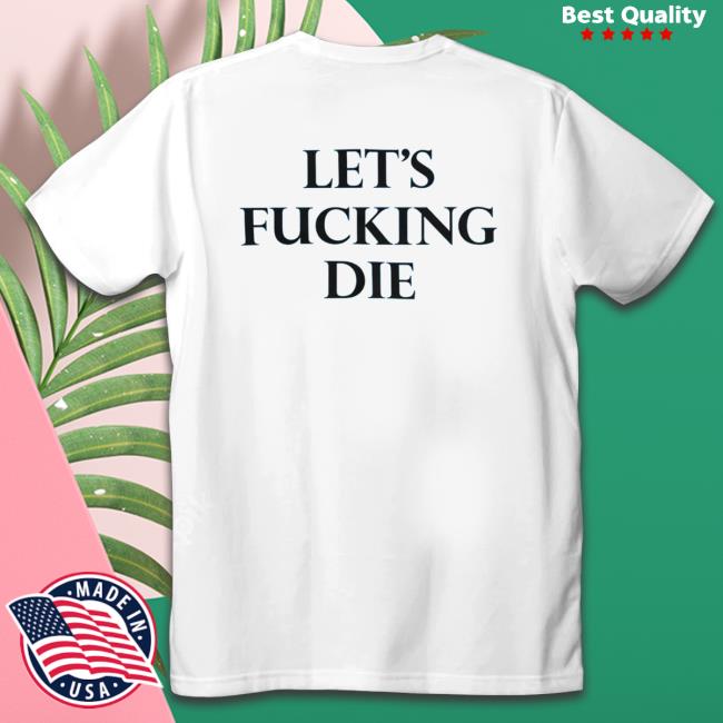 Let’s Fucking Die Hoodie