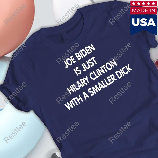 Joe Biden Is Just Hilary Clinton With A Smaller Dick T-Shirt Trumps Nephew Forgiatoblow47