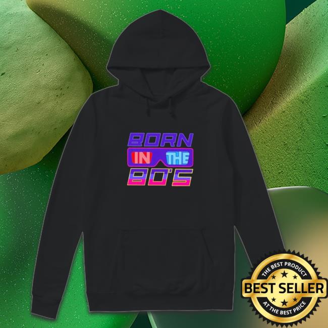 Official Born in the 80s Shirt Official Born in the 80s Shirt