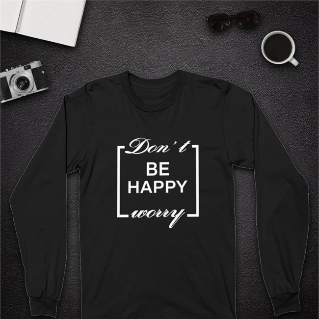 Don't Be Happy Worry Tee