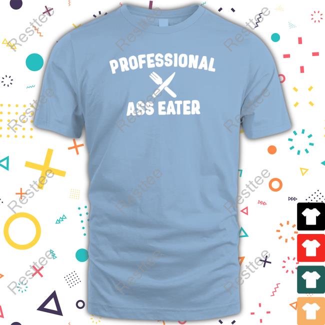 Shirl_Geem Professional Ass Eater Tee