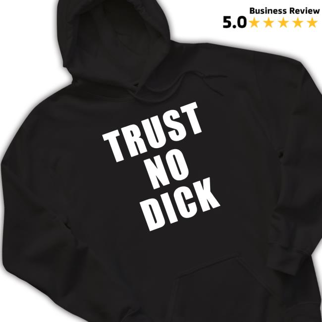 Trust no dick Shirt