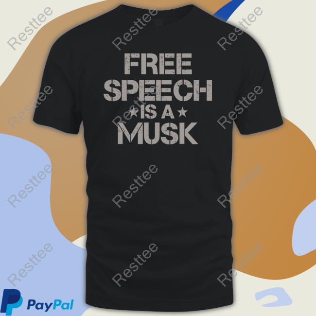 Free Speech Is A Musk T Shirt Rebel News Store Merch Free Speech Is A Musk Sweatshirt