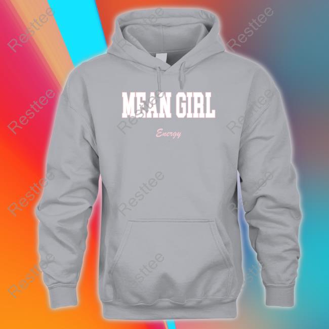 Mean Girl Energy Tee Mean Girl Energy Tee Shirt