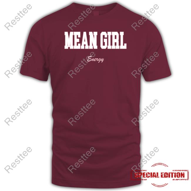 Mean Girl Energy Tee Barstool Sports Mean Girl Merch Mean Girl Energy Hoodie