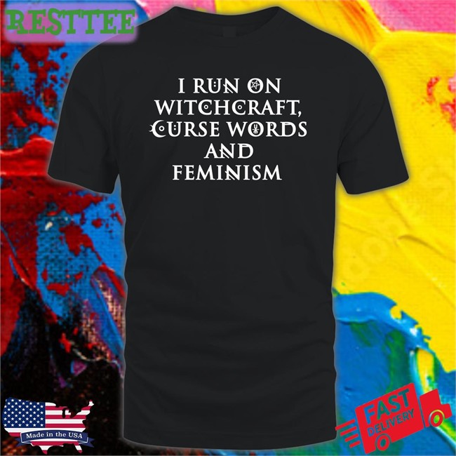 I Run On Witchcraft Curse Words And Feminism Sweatshirt Ralphandalice