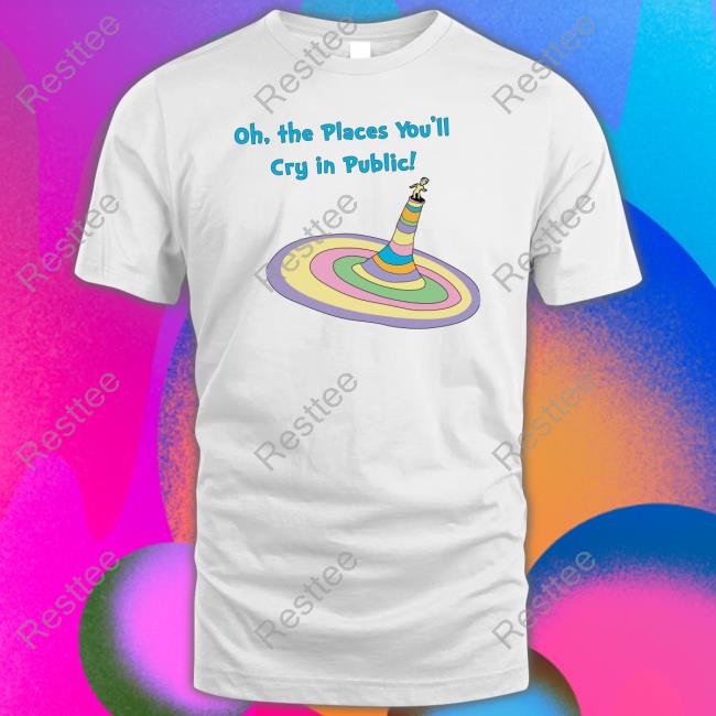 Oh The Places You'll Cry In Public Long Sleeve T Shirt