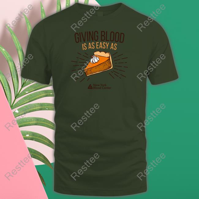 Giving Blood Is Easy As Pie Tee New York Blood Center Giving Blood Is Easy As Pie Hoodie