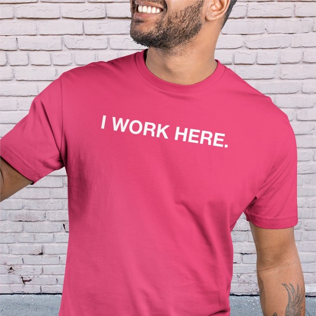 I Work Here T Shirt Obvious Shirts Shop
