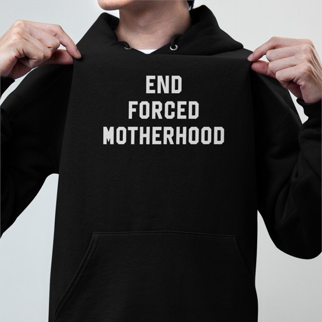 End Forced Motherhood Long Sleeve T Shirt End Forced Motherhood Long Sleeve T Shirt Jex Blackmore Merch