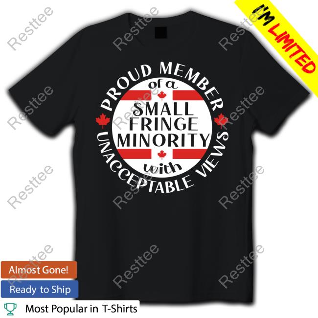 Proud Member Of A Small Fringe Minority With Unacceptable Views Sweatshirt