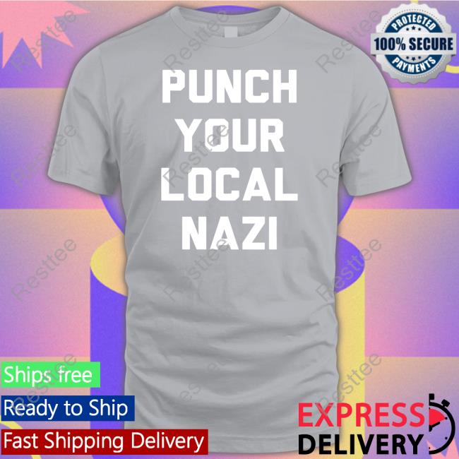 Punch Your Local Nazi Tee Shirt Punch Your Local Nazi Shirt Ian Miles Cheong Look Human Merch