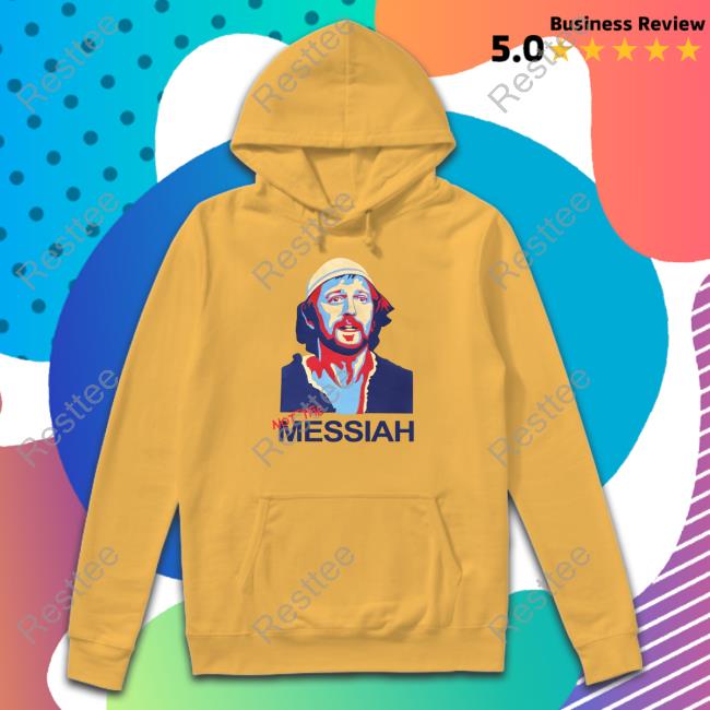 Official Not The Messiah T Shirt