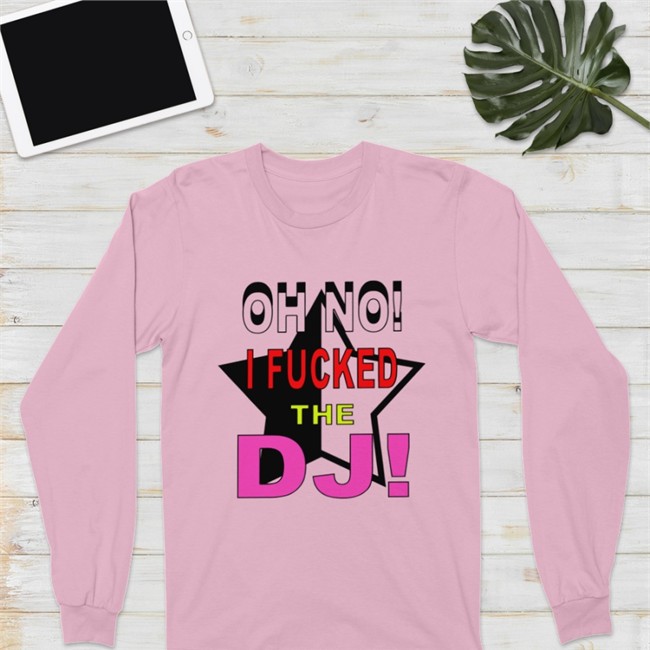 Oh No I Fucked The Dj Hooded Sweatshirt