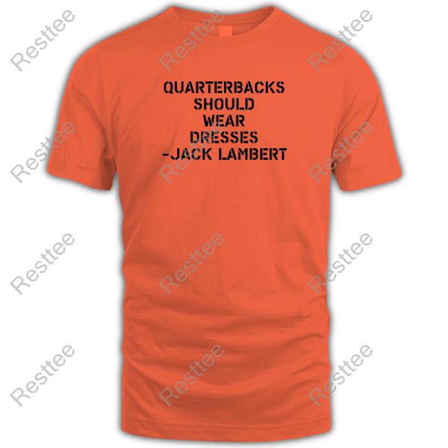 Quarterbacks Should Wear Dresses Jack Lambert Sean Mcdowell Hoodie