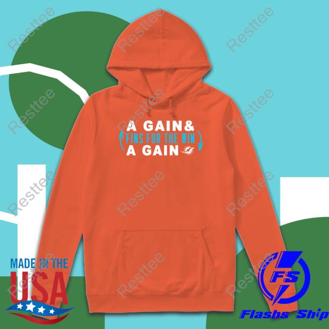 Fins Up A Gain & Fins For The Win A Gain Shirt Miami Dolphins JW A Gain & Fins For The Win A Gain Shirt Hard Rock Stadium Tee