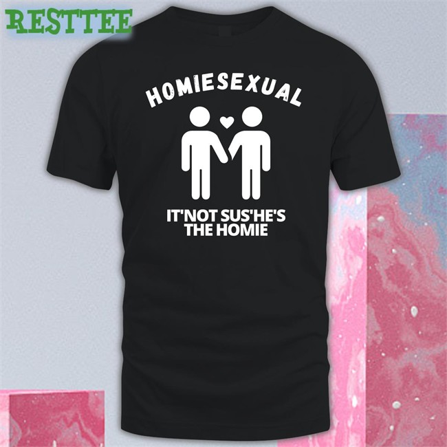 Jidion Homiesexual It’s Not Sus He's The Homie T Shirt Jidion Merch