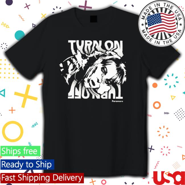 Earthtomoira Paramore Turn On Turn Off TShirts Earthtomoira Paramore Turn On Turn Off Tee