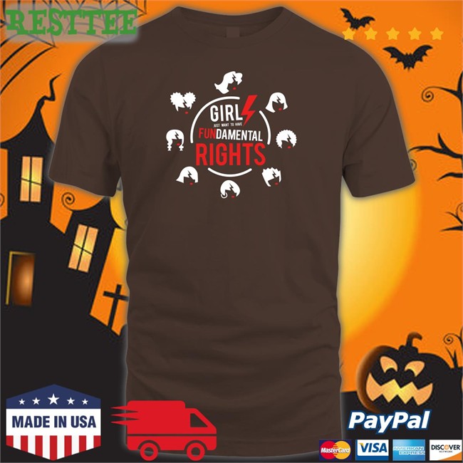 Girls Just Want to Have Fundamental Rights T Shirt