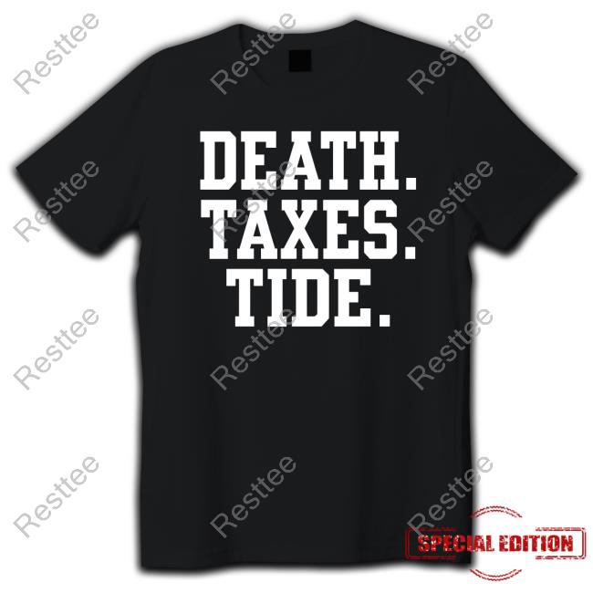 Official Death Taxes Tide Shirt Long Sleeve Tee Shirt