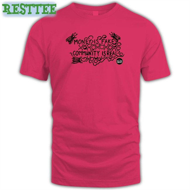 Money Is Fake, Community Is Real Long Sleeve Shirt The Rolling Library