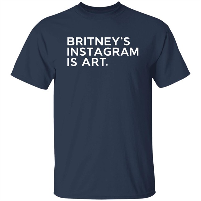 Britney's Instagram Is Art T Shirt Thnk1994 Merch Free Britney Arabia Britney Spears Britney's Instagram Is Art T Shirt Thnk1994 Merch Free Britney Arabia Britney Spears