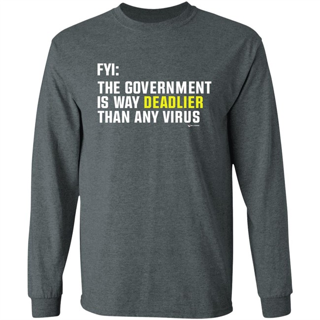 Wearechange Merch Fyi The Government Is Way Deadlier Than Any Virus Long Sleeve T Shirt Luke Rudkowski Wearechange Merch Fyi The Government Is Way Deadlier Than Any Virus Long Sleeve T Shirt Luke Rudkowski