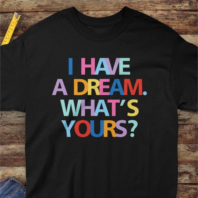 I Have A Dream What's Yours Shirt The King Is A Woman King Center Book Store Be A King