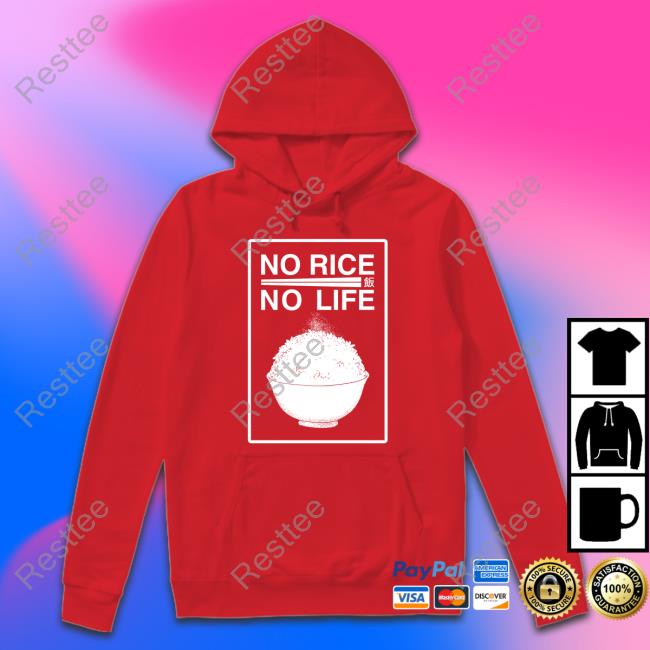No Rice No Life Hoodie Official No Rice No Life T Shirt