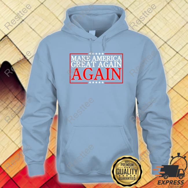 Make America Great Again Again Shirts Official Make America Great Again Again T Shirt