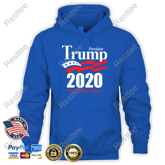 President Trump 2020 Keep America Great Hoodie Newsmax President Trump 2020 Keep America Great TShirts