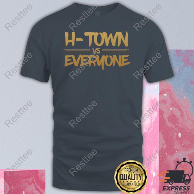 H-Town vs Everyone Shirts H-Town vs Everyone Tee Shirt
