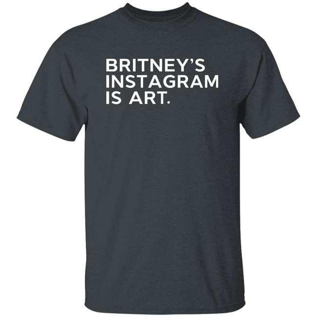 Britney's Instagram Is Art T Shirt Thnk1994 Merch Free Britney Arabia Britney Spears Britney's Instagram Is Art T Shirt Thnk1994 Merch Free Britney Arabia Britney Spears