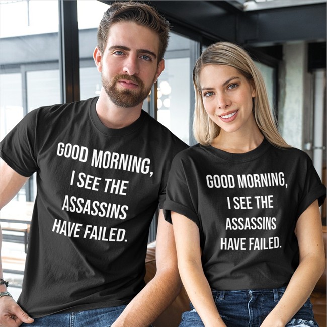 Good Morning I See The Assassins Have Failed T Shirt Black Good Morning I See The Assassins Have Failed Shirts Shirtbox Merch Darth Putin