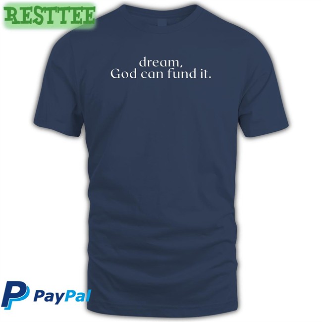 Temilade Salami Dream God Can Fund It New Shirt