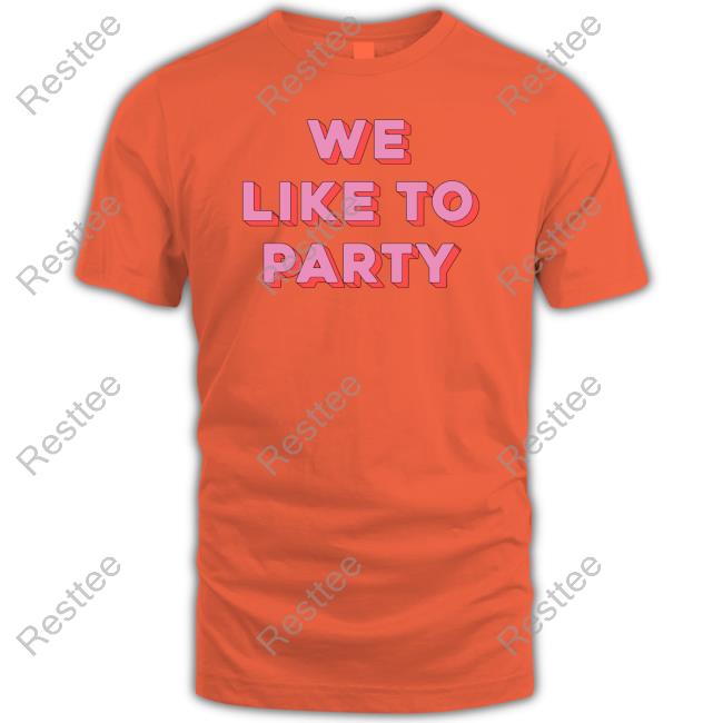 We Like To Party Long Sleeve T Shirt