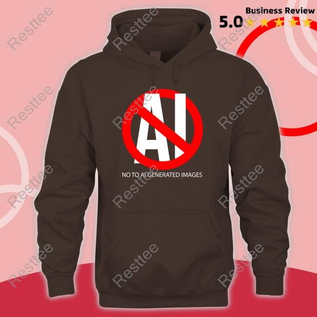 No To Ai Generated Images Sweatshirt No To Ai Generated Images Tee Shirt