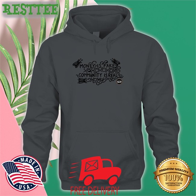 Money Is Fake, Community Is Real Hoodie Money Is Fake, Community Is Real Shirt The Rolling Library
