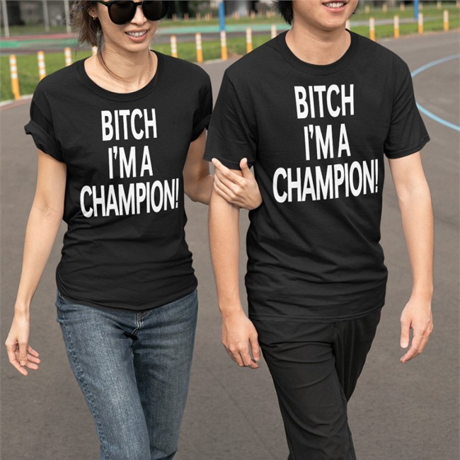 Bitch I'm A Champion Hoodie Bitch I'm A Champion Long Sleeve T Shirt Steve Staeger