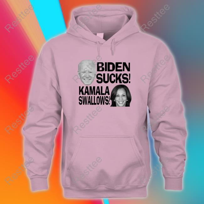 Biden Sucks Kamala Swalows Fuck Joe And The Hoe T-Shirt Biden Sucks Kamala Swalows Sweatshirt
