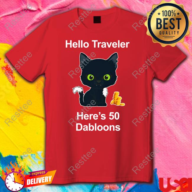 Warrior Cats Shop Merch Hello Traveler Here's 50 Dabloons Tee