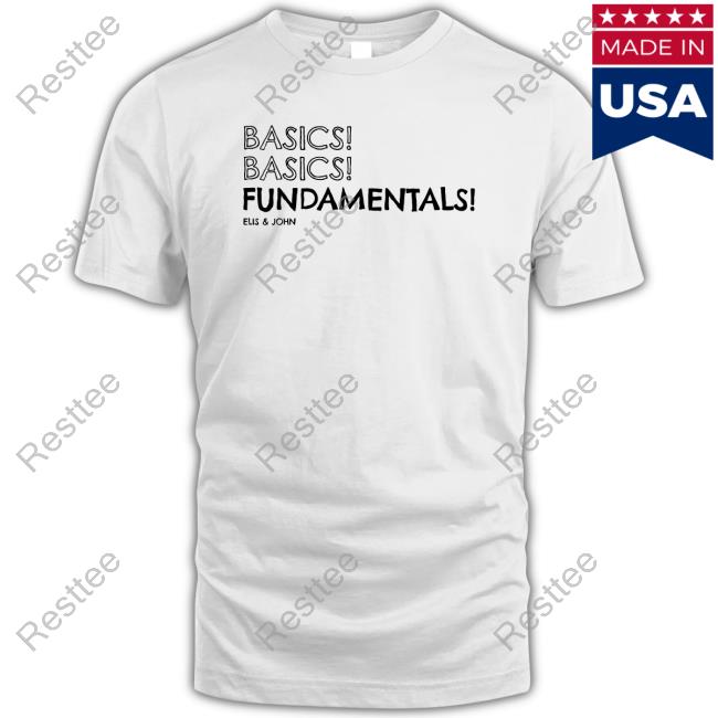 Elisand John Basics! Basics! Fundamentals! Tee