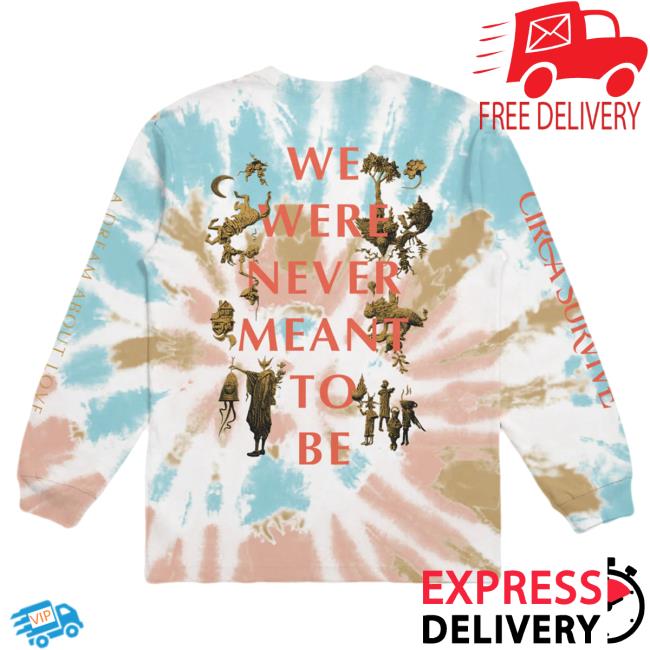 Official Circa Survive Never Meant to Be Long Sleeve New Shirt Tie Dye Circasurvive Official Circa Survive Never Meant to Be Long Sleeve Tie Dye Circasurvive